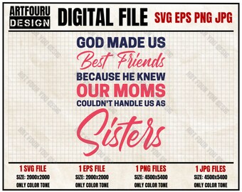 God Made Us Best Friends Because He Knew Our Moms Couldn't Handle Us As Sisters svg, Girls trip svg, Matching shirts Eps Png Jpg For Cricut