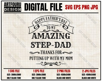 May include: Black and white digital file design for Father's Day. The design features a banner with the text "Happy Father's Day to my Amazing Step-Dad Thanks for putting up with my mom".