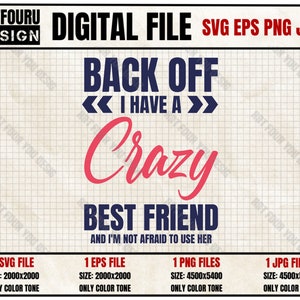 Puede incluir: Un archivo digital descargable para un diseño imprimible que dice "Back Off << I Have A >> Crazy Best Friend And I'm Not Afraid To Use Her". El diseño está en texto azul y rojo sobre un fondo blanco.