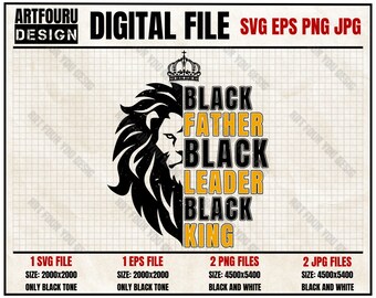 Black Father Black Leader Black King Svg, Dady Svg, Father's Day Svg, Papa Svg, King Svg, Leon Svg, Fathers Day EPS PNG JPG Files For Cricut