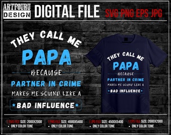 They Call Me PAPA Because Partner In Crime Makes Me Sound Like A Bad Influence svg, Amazing DAD POP png, Father's Birthday gift eps files