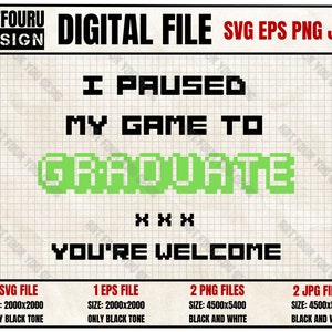 I Paused My Game to Graduate You're Welcome svg, Lustige Geschenke für Gaming svg, Graduation Senior Gamer PNG EPS PNG Digital Cut File für Cricut