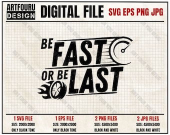 Car Drag Racing Be Fast Or Be Last Svg, Love Racing Car Gifts Png, Dad Lover Ride Racing Car Eps, T-Shirt Design Digital Files for Cricut