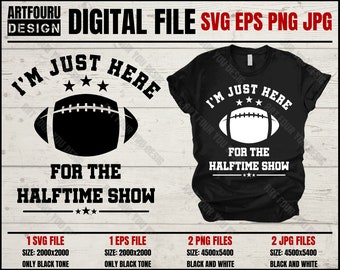 Ik ben net hier voor de halftime show Svg, de snacks commercials Svg, Superbowl Svg, footbal shirt geschenken Eps Png jpg snijbestanden voor Cricut