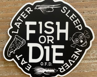 Fish or Die 4” Sticker