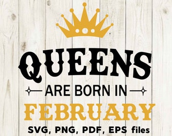 Puede incluir: Un diseño gráfico negro y dorado con el texto "Queens are born in February" y una corona dorada sobre el texto. El texto "SVG, PNG, PDF, EPS files" está debajo del gráfico.