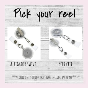 May include: Image featuring two badge reels with different clip styles: an alligator swivel and a belt clip. The text "Pick your reel" is at the top, with the options labeled below. The bottom text reads "**ACRYLIC ONLY OPTION DOES NOT INCLUDE HARDWARE**".