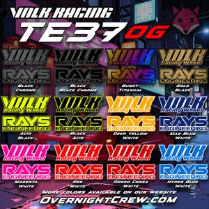 May include: A graphic design featuring the text "VOLK RACING TE37 OG" in white letters on a black background. The design features a series of logos for Volk Racing wheels in various colours, including black, gold, yellow, white, red, magenta, and blue. Each logo features the text "VOLK RACING WHEEL" and "RAYS ENGINEERING" in white letters on a coloured background. The text "MORE COLORS AVAILABLE ON OUR WEBSITE OVERNIGHTCREW.COM" is displayed at the bottom of the graphic.