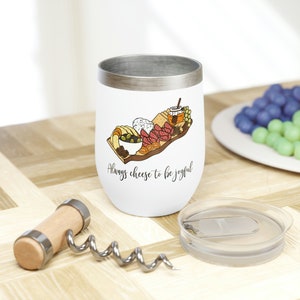 Always Cheese to be Joyful Chill Wine Tumbler | Charcuterie Board | Wine Down