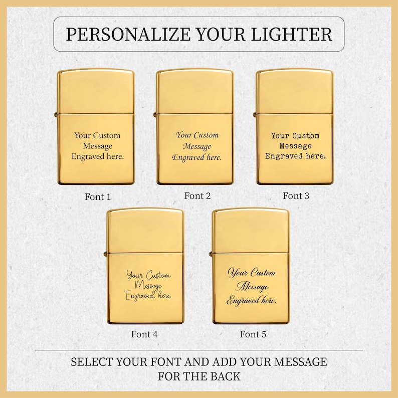 May include: Gold-colored lighters with customizable engraving options. The image displays five different fonts for personalized messages. Text on the lighters reads "Your Custom Message Engraved here." The text "PERSONALIZE YOUR LIGHTER" is at the top.