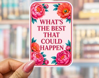 What's The Best That Could Happen Sticker, Positive Quote Vinyl Waterproof Decal, Floral Laptop Tumbler