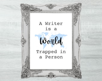 A Writer is a World Trapped in a Person - Inspirational Art for Authors - Printable Digital Download Wall Art