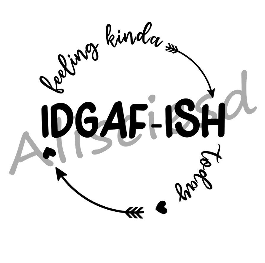 Download Feeling Kinda IDGAF-ish Today PngMom Png Files For | Etsy