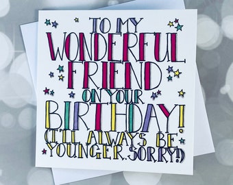 Wonderful friend Birthday card, silly birthday card, funny, hand drawn, witterings, Jennifer Wesley, professionally printed