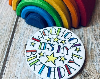 Woohooo! It’s my Birthday! Badge, hand drawn badge, rainbow colours, unisex birthday badge, any age birthday, witterings, Jennifer Wesley