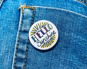 Hello Sunshine tiny badge, 25mm badge, happy sayings, Witterings badge, Jennifer Wesley, hand drawn badge, rainbow colours