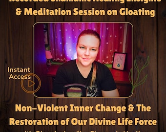 Shamanic Healing Insights & Meditation for Non-Violent Inner Change and Restoring Your Divine Life Force