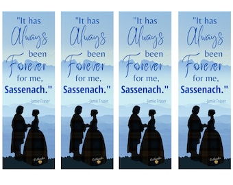 May include: Four blue bookmarks with a silhouette of a couple in front of a mountain range. The text on the bookmarks reads "It has Always been Forever for me, Sassenach." -Jamie Fraser. The bookmarks have a small Outlander logo in the bottom right corner.
