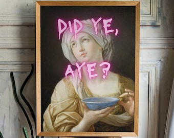 Did Ye, Aye? Scottish Slang Print, Vintage Altered Classic Art for office, funny quote classical print for living room, gift for art lover