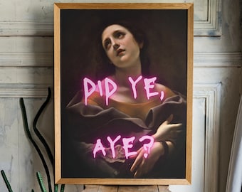 Did Ye, Aye? Scottish Slang Print, Vintage Altered Classic Art for office, funny quote classical print for living room, gift for art lover
