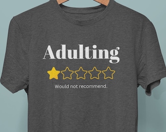 Adulting zou niet aanbevelen - grappig shirt - cadeau, grappig beoordelingsrecensieshirt, sarcastisch T-shirt voor volwassenen, grappige eenster-volwassen kleding