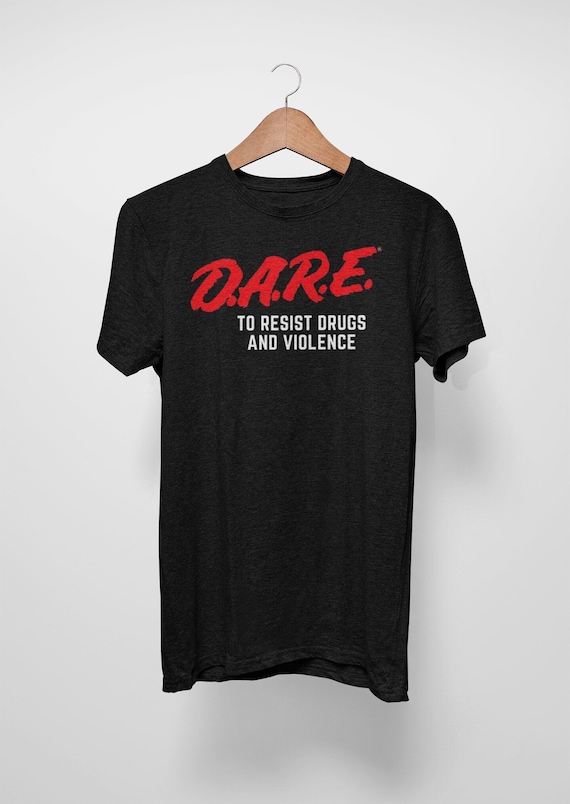 Dare 90s Drugs Tshirt Shirt Dare 90s Drugs Tshirt Shirt