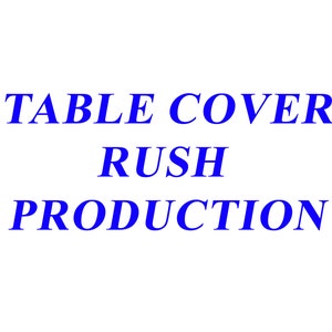 May include: Blue text on a white background reads "TABLE COVER RUSH PRODUCTION".
