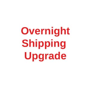 May include: Red text on a white background reads "Overnight Shipping Upgrade".