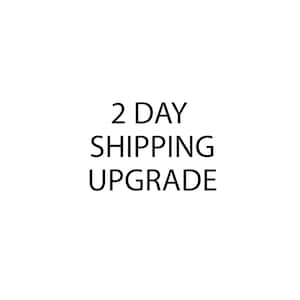 May include: Text that reads "2 DAY SHIPPING UPGRADE".