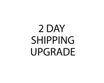 2 DAY Shipping Upgrade