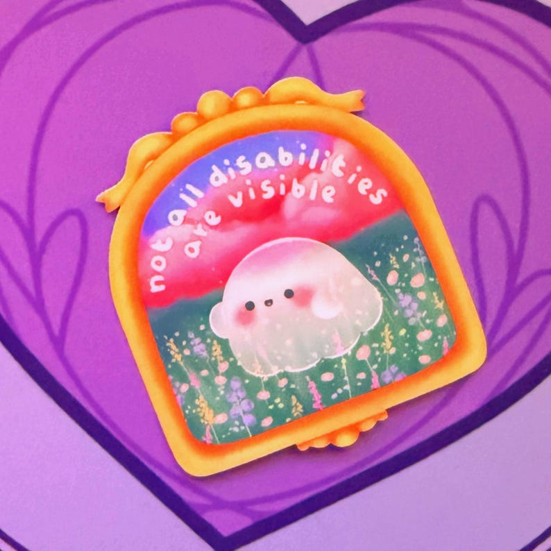 May include: A sticker with a gold frame and the text "not all disabilities are visible". Inside the frame is a cartoon ghost in a field of flowers under a pink and blue sky. The background is purple.