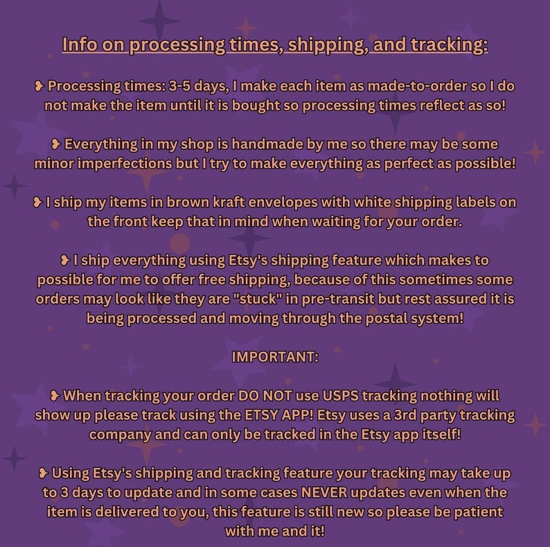 May include: A purple background with white text detailing processing times, shipping, and tracking information. The text explains handmade items, shipping methods, and tracking instructions. Star graphics are also present in the image.