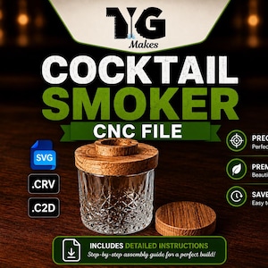 May include: A digital file listing for a cocktail smoker featuring a clear glass vessel with a diamond-cut pattern and a circular wooden lid. The graphic includes the text YG Makes, COCKTAIL SMOKER, CNC FILE, SVG, .CRV, .C2D, and INCLUDES DETAILED INSTRUCTIONS.