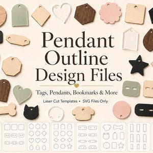 May include: A collection of various laser-cut shapes including circles, hearts, stars, and rectangles in wood, acrylic, and matte finishes. The text reads Pendant Outline Design Files, Tags, Pendants, Bookmarks & More, Laser Cut Templates, SVG Files Only.