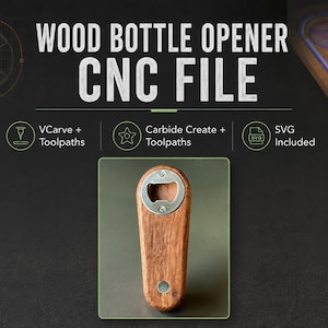 May include: A digital file for a wood bottle opener featuring the text WOOD BOTTLE OPENER CNC FILE, VCarve + Toolpaths, Carbide Create + Toolpaths, and SVG Included. The image displays a wooden bottle opener with a metal insert and a magnet.
