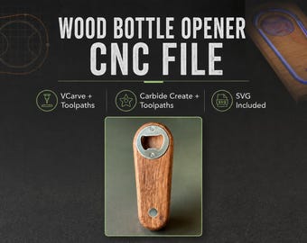 Wood Bottle Opener CNC File - SVG, VCarve, and Carbide Create Files with Toolpaths