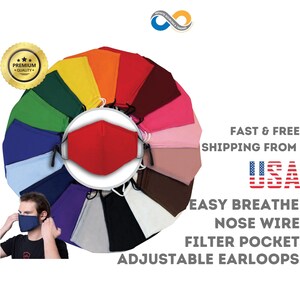 May include: A variety of colors of reusable face masks with adjustable ear loops, nose wire, and a filter pocket. The masks are made of a soft, breathable fabric.  FAST & FREE SHIPPING FROM USA. EASY BREATHE. NOSE WIRE. FILTER POCKET. ADJUSTABLE EARLOOPS.