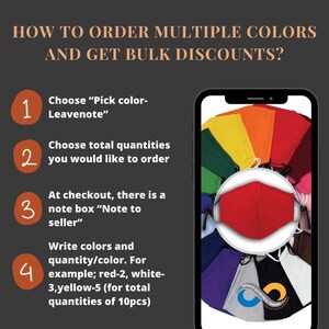May include: A smartphone screen showing a variety of colors of face masks. The text on the screen reads "How to order multiple colors and get bulk discounts?"  The steps to order are listed: 1. Choose "Pick color-Leavenote". 2. Choose total quantities you would like to order. 3. At checkout, there is a note box "Note to seller". 4. Write colors and quantity/color. For example; red-2, white-3,yellow-5 (for total quantities of 10pcs).
