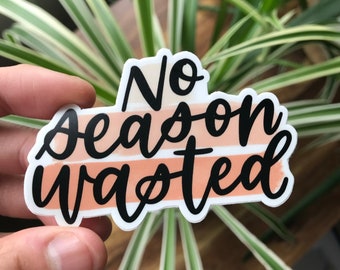 Sticker Pas de saison gâchée, Sticker Dieu ne gaspille rien, Sticker Pas de saison n'est jamais gâchée, Sticker foi chrétienne, Sticker saison d'attente