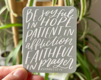 Be Joyful in Hope Sticker, Romans 12:12 Sticker, Patient in Affliction, Faithful in Prayer, Gift for Christian, Religious, Hopeful Scripture