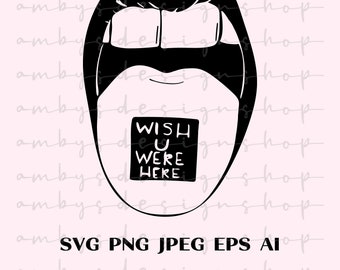 Bouche, lèvres, langue dessinée à la main, téléchargement numérique SVG « j'aimerais que tu sois ici », fichiers coupés numériques, sticker langue