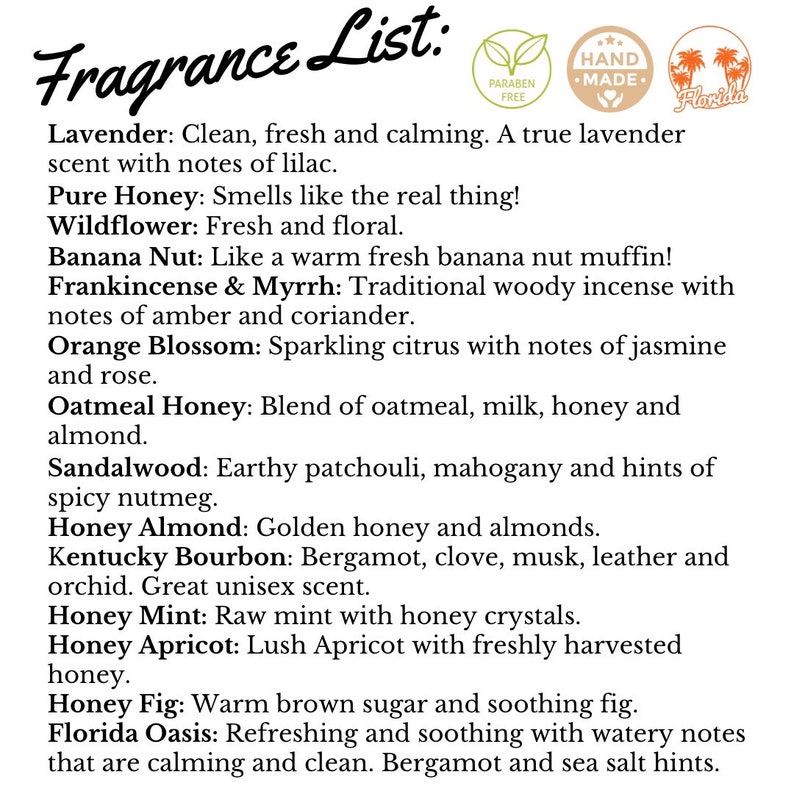 May include: A fragrance list featuring text descriptions for scents including Lavender, Pure Honey, Wildflower, Banana Nut, Frankincense & Myrrh, Orange Blossom, Oatmeal Honey, Sandalwood, Honey Almond, Kentucky Bourbon, Honey Mint, Honey Apricot, Honey Fig, and Florida Oasis.