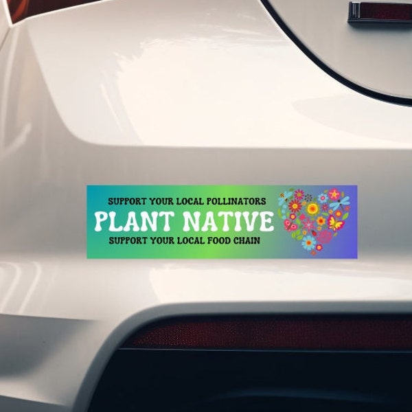 Plant Native Bumper Sticker, Environmentally Conscious Sticker, Bee Lover Gift, Support Local