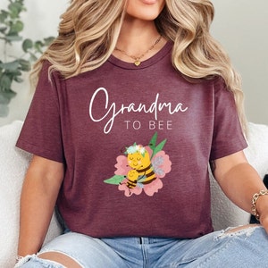 Grandma to Be Shirt, Baby to Bee Shower, Pregnancy Reveal Gift, Gender Reveal Shirt, Baby to Bee Party Shirt, Bee Baby Shower