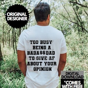 Too Busy Being A Badass Dad To Give AF About Your Opinion PNG sublimnation dtg file
