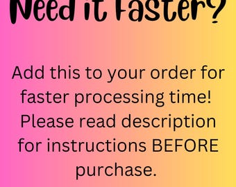 Make it a Rush Order, Faster Processing time