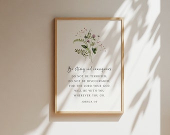 Be Strong and Courageous, Joshua 1:9, Christian Wall Art, Scripture Floral Art Print, Bouquet Bible Verse Wall Art, Christian Wall Art Decor