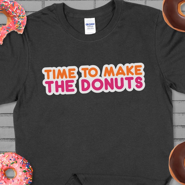 Time to Make The Donuts Shirt, Funny Donut Shirt, Vintage Dunkin Donuts Shirt, Donut Shirt, Donut Birthday Party Shirt, Dunkin Donuts Shirt