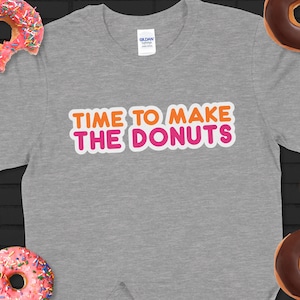 Time to Make The Donuts Shirt, Funny Donut Shirt, Vintage Dunkin Donuts Shirt, Donut Shirt, Donut Birthday Party Shirt, Dunkin Donuts Shirt