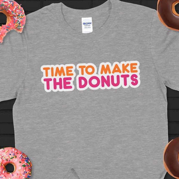 Time to Make The Donuts Shirt, Funny Donut Shirt, Vintage Dunkin Donuts Shirt, Donut Shirt, Donut Birthday Party Shirt, Dunkin Donuts Shirt